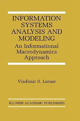 Information Systems Analysis and Modeling: An Informational Macrodynamics Approach (2000)