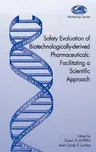 Safety Evaluation of Biotechnologically-Derived Pharmaceuticals: Facilitating a Scientific Approach (1998)