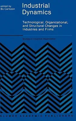 Industrial Dynamics: Technological, Organizational, and Structural Changes in Industries and Firms (1989)