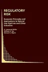 Regulatory Risk: Economic Principles and Applications to Natural Gas Pipelines and Other Industries (1993)