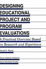 Designing Educational Project and Program Evaluations: A Practical Overview Based on Research and Experience (1994)