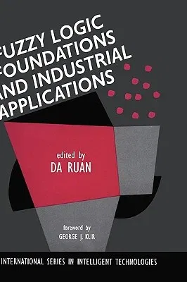 Fuzzy Logic Foundations and Industrial Applications (1996)