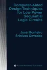 Computer-Aided Design Techniques for Low Power Sequential Logic Circuits (1997)