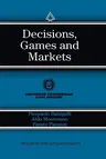 Decisions, Games and Markets (1997)