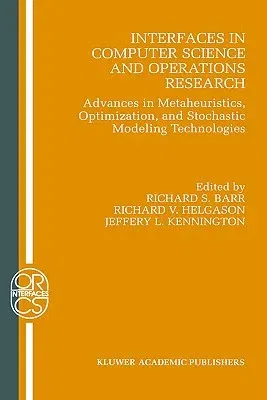 Interfaces in Computer Science and Operations Research: Advances in Metaheuristics, Optimization, and Stochastic Modeling Technologies (1997)