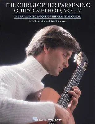 The Christopher Parkening Guitar Method - Volume 2: Guitar Technique (REV)