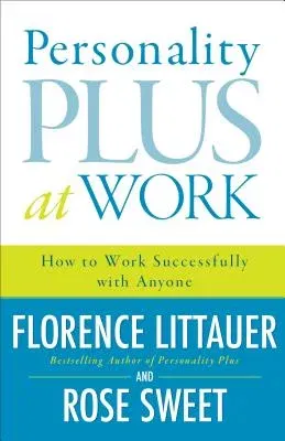 Personality Plus at Work: How to Work Successfully with Anyone