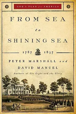 From Sea to Shining Sea: 1787-1837 (Repackaged)