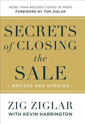 Secrets of Closing the Sale (Revised, Updated)