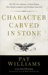 Character Carved in Stone: The 12 Core Virtues of West Point That Build Leaders and Produce Success