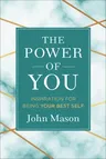 The Power of You: Inspiration for Being Your Best Self (Repackaged)