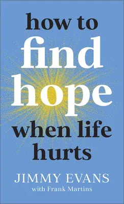 How to Find Hope When Life Hurts