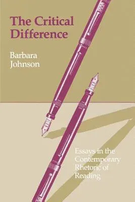 The Critical Difference: Essays in the Contemporary Rhetoric of Reading