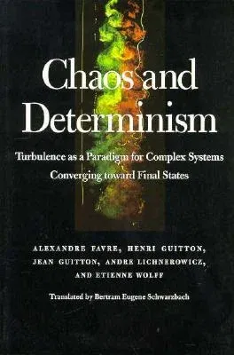 Chaos and Determinism: Turbulence as a Paradigm for Complex Systems Converging Toward Final States