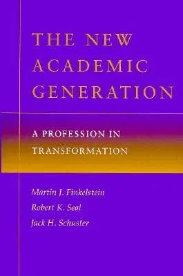 The New Academic Generation: A Profession in Transformation