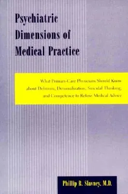 Psychiatric Dimensions of Medical Practice: What Primary-Care Physicians Should Know about Delirium, Demoralization, Suicidal Thinking, and Competence