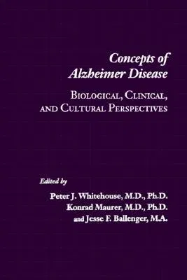 Concepts of Alzheimer Disease: Biological, Clinical, and Cultural Perspectives