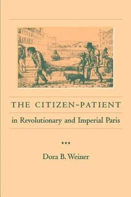 The Citizen-Patient in Revolutionary and Imperial Paris (Revised)