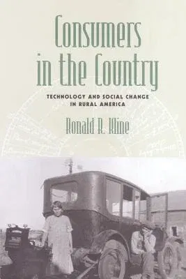 Consumers in the Country: Technology and Social Change in Rural America (Revised)