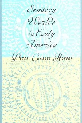 Sensory Worlds in Early America (Revised)