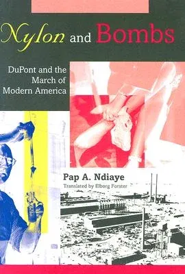 Nylon and Bombs: DuPont and the March of Modern America