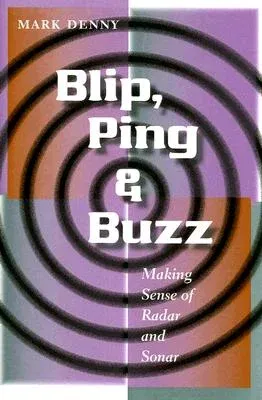 Blip, Ping, & Buzz: Making Sense of Radar and Sonar