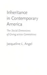 Inheritance in Contemporary America: The Social Dimensions of Giving Across Generations