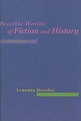 Possible Worlds of Fiction and History: The Postmodern Stage