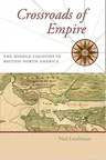 Crossroads of Empire: The Middle Colonies in British North America