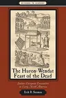 Huron-Wendat Feast of the Dead: Indian-European Encounters in Early North America