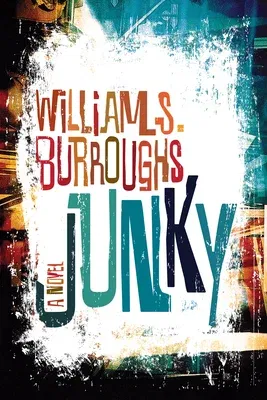 Junky: The Definitive Text of Junk