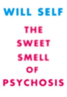 The Sweet Smell of Psychosis: A Novella