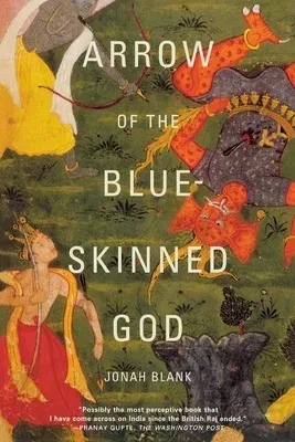 Arrow of the Blue-Skinned God: Retracing the Ramayana Through India