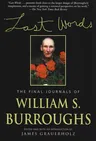 Last Words: The Final Journals of William S. Burroughs