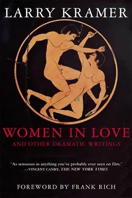 Women in Love and Other Dramatic Writings: Women in Love, Sissies' Scrapbook, a Minor Dark Age, Just Say No, the Farce in Just Saying No