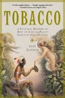 Tobacco: A Cultural History of How an Exotic Plant Seduced Civilization