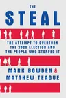 The Steal: The Attempt to Overturn the 2020 Election and the People Who Stopped It