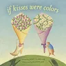 If Kisses Were Colors