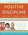 Positive Discipline: The First Three Years: From Infant to Toddler--Laying the Foundation for Raising a Capable, Confident (Revised, Updated)