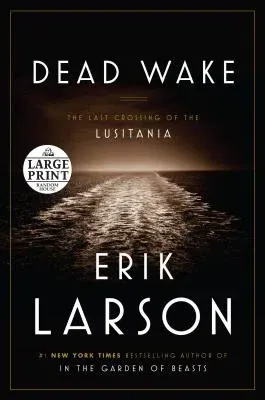 Dead Wake: The Last Crossing of the Lusitania