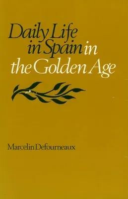 Daily Life in Spain in the Golden Age