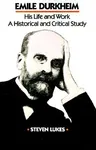 Emile Durkheim: His Life and Work: A Historical and Critical Study (Anniversary)