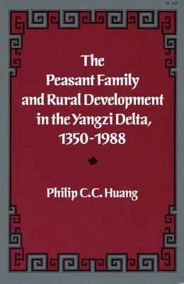 The Peasant Family and Rural Development in the Yangzi Delta, 1350-1988