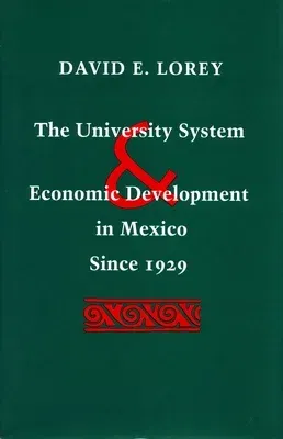 The University System and Economic Development in Mexico Since 1929