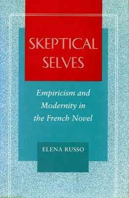 Skeptical Selves: Empiricism and Modernity in the French Novel