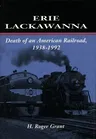 Erie Lackawanna: The Death of an American Railroad, 1938-1992