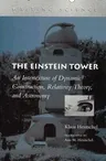 The Einstein Tower: An Intertexture of Dynamic Construction, Relativity Theory, and Astronomy