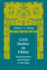 Civil Justice in China: Representation and Practice in the Qing