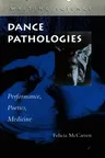 Dance Pathologies: Performance, Poetics, Medicine