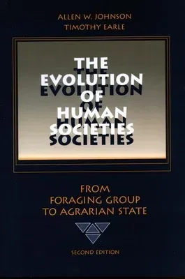 The Evolution of Human Societies: From Foraging Group to Agrarian State